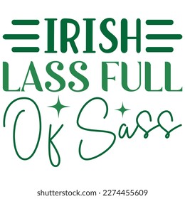 Irish Lass Full Of Sass St.Patrick’s Day SVG Designs Vector File.