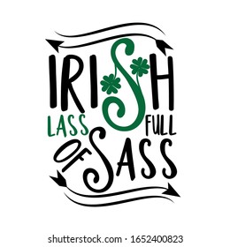 Irish lass full of sass- saying with clover. Good for greeting card, poster, banner, textile print, and gift design.