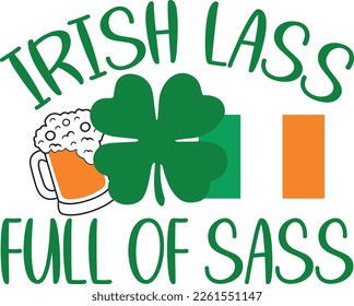 Irish lass full of sass - St Patrick's Day inspirational lettering design. Irish leprechaun shenanigans lucky charm clover funny quote