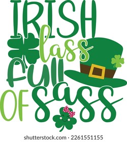 Irish lass full of sass - St Patrick's Day inspirational lettering design. Irish leprechaun shenanigans lucky charm clover funny quote