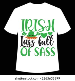 Irish lass full of sass St Patrick's Day Shirt Print Template, Lucky Charms, Irish, everyone has a little luck Typography Design