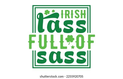 Irish lass full of sass svg, St. Patrick's day svg. Retro St, Patrick's day svg, Retro St. Patrick's png, svg cut files, Retro St. Patrick's