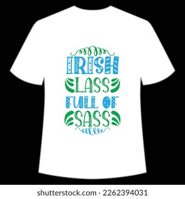 Irish Lass Full Of Sassy, St. Patrick's Day Shirt Print Template, Lucky Charms, Irish, everyone has a little luck Typography Design