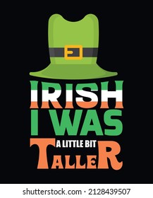 Irish I was A little bit taller