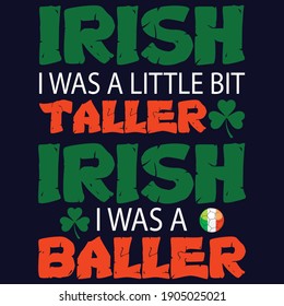 Irish I was a little bit taller Irish I was a baller typography t shirt design eps