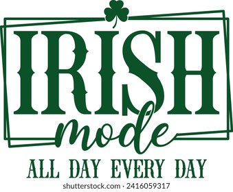 Irish Mode All Day Every Day St. Patrick's Day T-shirt