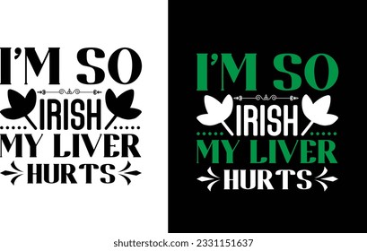 I'm So Irish My Liver Hurts T Shirt