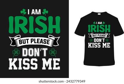 Soy irlandés pero por favor no me bese tipografía camiseta diseño, ropa, ilustración vectorial, plantilla gráfica, impresión a pedido, telas textiles, retro, vintage, eps 10, elemento, camiseta de San Patricio