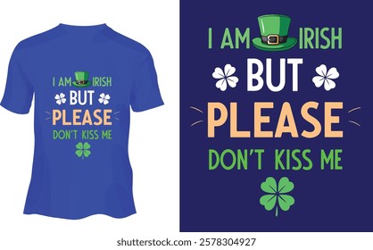 I am Irish But Please Don't Kiss Me