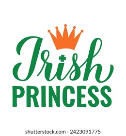 Irish Princess Kalligraphie Handschrift. Funny St. Patricks Tag zitieren Typografie Poster. Vektorvorlage für Grußkarten, Banner, Aufkleber, Flyer, Hemd usw.