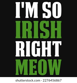 Soy tan irlandés, por cierto. 
Diseño de camisetas para el día Irish S.t Patrick