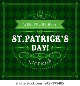 Irish Saint Patricks Day holiday banner, green pattern with greetings quote, leprechaun hat and shamrock. Happy St Patrick Day vector poster in frame with clover leaf corners on argyle background