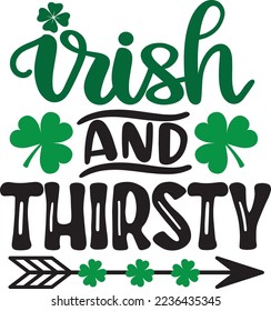 Irish And Thirsty, Green Clover, So Lucky, Shamrock, Lucky Clover Vector Illustration Files