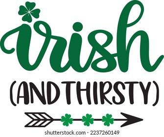 Irish And Thirsty, Green Clover, So Lucky, Shamrock, Lucky Clover Vector Illustration Files