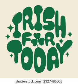 Irish for today. St.Patrick’s Day. Slogan in a circle shape.