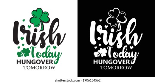 Irish Today Hangover Tomorrow Printable Vector Illustration