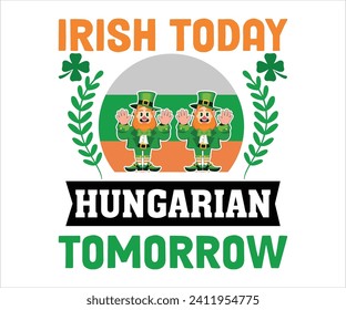 Irlandés Today Hungarian Mañana Camiseta , St Patricks Day T-Shirt, Funny St. Patrick's, Funny Paddys Day, afortunado trébol de encanto curioso, Shamrock, Saint Patricks Day, Cortar archivos para Cricut