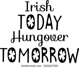 Irish Today Hungover Tomorrow is a great St. Patrick’s Day graphic that can be used for t-shirt, mugs, or any other products as well as promotional products.