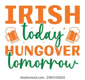 Irish Today Hungover Tomorrow - Happy St. Patrick typography T-shirt vector, Saint Patrick's Day gnome Illustration Design, lucky shamrock Clipart