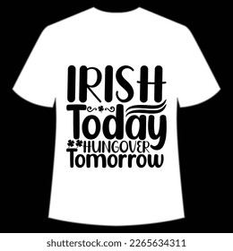 Irish today hungover tomorrow St Patrick's Day Shirt Print Template, Lucky Charms, Irish, everyone has a little luck Typography Design