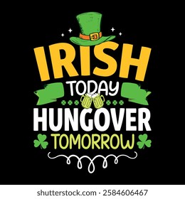 Irish today hungover tomorrow - St. Patrick's day quote vector t shirt design