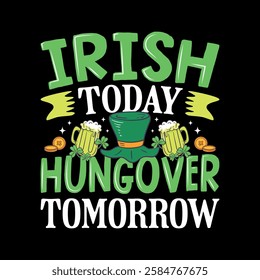 Irish today Hungover tomorrow - St. Patrick's day quote vector t shirt design