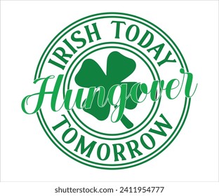 Irish Today Hungover Mañana Camiseta , St Patricks Day T-Shirt, Funny St. Patrick's, Funny Paddys Day, afortunado trébol de encanto curioso, Shamrock, Saint Patricks Day, Cortar archivos para Cricut