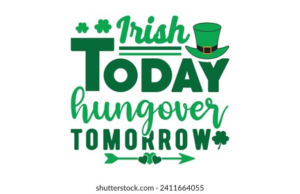 Irlandés hoy resaca mañana, San Patricio, camiseta del Día de San Patricio, Retro St. Patricks, Shamrock Svg, Feliz Día de San Patricio citas camisetas, Cortes de Cricut, Silhouette, vector