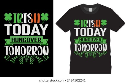 IRISH TODAY HUNGOVER TOMORROW.St. Patrick's day
 Typography colorful vector t-shirt design. St. Patrick's day
t shirt design ready for holiday poster, print, pod, background.
