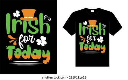 Irish for today St. Patrick's Day typography colorful lettering T-shirt design