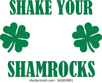 Irish t-Shirt saying - Shake your shamrocks