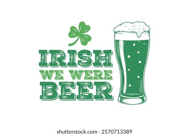 Irish we were Beer, St. Patrick’s Day Typography T Shirt Design