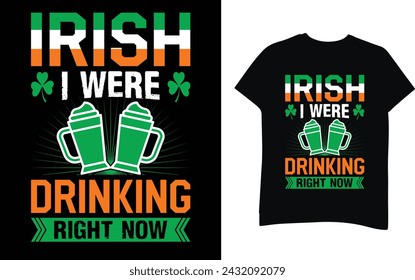 Irish I were drinking right now st Patric's day design Template 