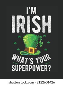 I'm irish what's your superpower st patrick's day vector illustration. St patrick's day background