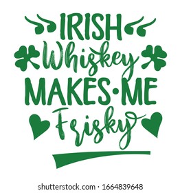 Irish Whiskey Makes Me Frisky funny handdrawn dry brush style lettering on black wooden background, 17 March St. Patrick's Day celebration. Suitable for t-shirt, poster, etc., vector illustration