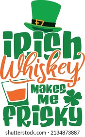 Irish Whiskey Makes Me Frisky funny handdrawn dry brush style lettering on black wooden background, 17 March St. Patrick's Day celebration. Suitable for t-shirt, poster, etc., vector illustration