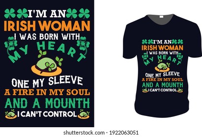 i'm an Irish woman . st patrick's Day t shirt design template, st patrick's Day poster, Ireland celebration festival irish and lucky theme Vector illustration, Typography, Patrick's day vector.