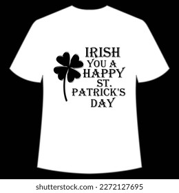 Irish You A Happy St. Patrick's Day Shirt Print Template, Lucky Charms, Irish, everyone has a little luck Typography Design