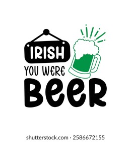 Irish you were beer, St Patrick's day T-Shirt Design, Saint Patrick's Day shirt, St Patrick's Day Quotes, Clover, Saint Patrick's Day, Gnome, Rainbow, Lucky, Shamrock