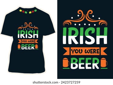 Irish you were beer T-shirt Design