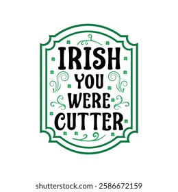 Irish you were cutter, St Patrick's day T-Shirt Design, Saint Patrick's Day shirt, St Patrick's Day Quotes, Clover, Saint Patrick's Day, Gnome, Rainbow, Lucky, Shamrock