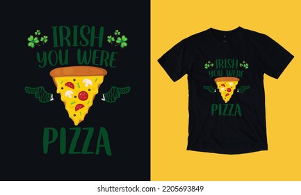 Irish you were pizza - vintage t shirt design vector svg file template , st Patrick day , wine, graphic,  svg