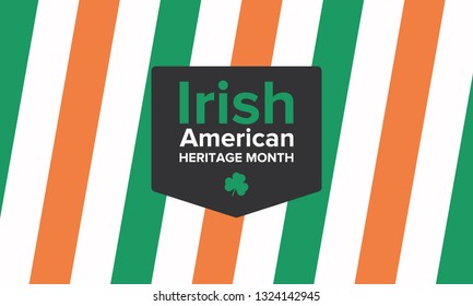 Irish-American Heritage Month. Annual celebrated all March in the United States to honor achievements and contributions of Irish immigrants to the history of America. Vector poster