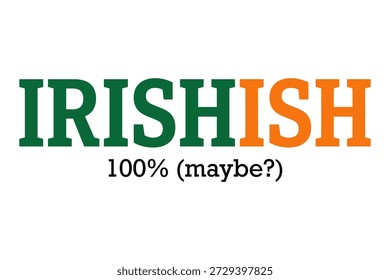 Irisch 100% vielleicht lustiges Textdesign, st patricks Tag, grüne und orangefarbene Farben, Humor, Feier, national