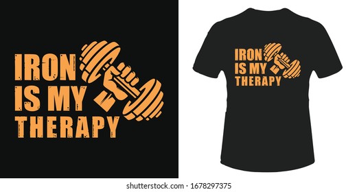 Iron is my therapy gym t-shirt and poster vector design template. For bodybuilder, training and athlete. Good for label and badge. With dumbbell vector.