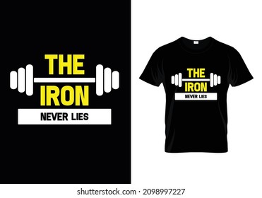 The iron never lies Black Tshirt Design