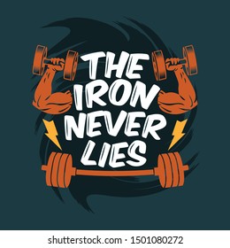 The Iron Never Lies. Gym Sayings & Quotes