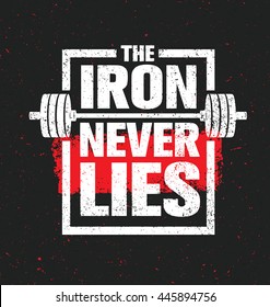 The Iron Never Lies. Workout and Fitness Gym Design Element Concept. Creative Sport Custom Vector Sign On Grunge Background