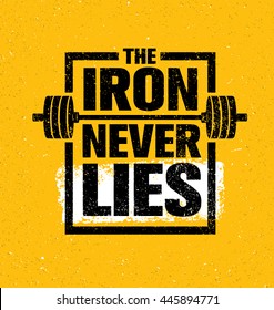 The Iron Never Lies. Workout and Fitness Gym Design Element Concept. Creative Sport Custom Vector Sign On Grunge Background