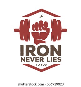 Iron never lies to you motivational poster or t-shirt design. Human hand with a dumbbell. Vector vintage illustration.